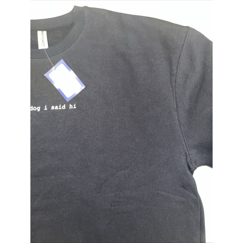 We Rate Your Dogs Independent Tell Your Dog I Said Hi Mens Sweatshirt - Picture 5 of 13
